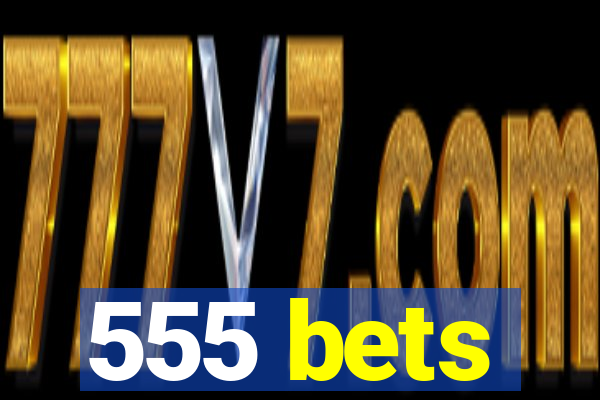 555 bets